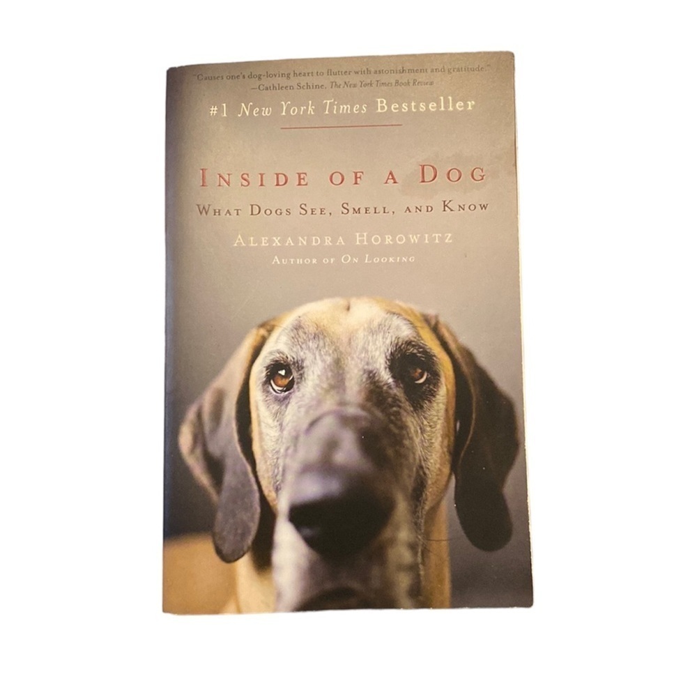 INSIDE of a Dog : What Dogs See, Smell, and Know by Alexandra Horowitz